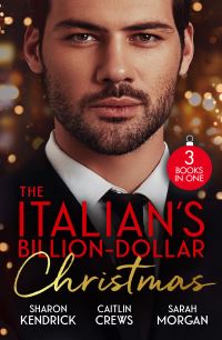 Book Cover for The Italian's Billion-Dollar Christmas by Sharon Kendrick, Caitlin Crews, Sarah Morgan