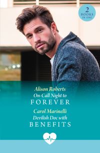 Book Cover for On-Call Night To Forever / Devilish Doc With Benefits by Alison Roberts, Carol Marinelli