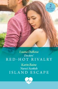 Book Cover for Doctors' Red-Hot Rivalry / Nurse's Scottish Island Escape by Luana DaRosa, Karin Baine