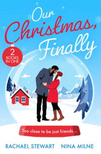 Book Cover for Our Christmas, Finally by Rachael Stewart, Nina Milne