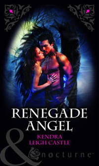 Book Cover for Renegade Angel by Kendra Leigh Castle