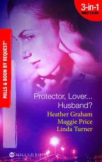 Book Cover for Protector, Lover-- Husband? by Heather Graham, Maggie Price, Linda Turner