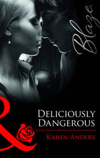 Book Cover for Deliciously Dangerous by Karen Anders