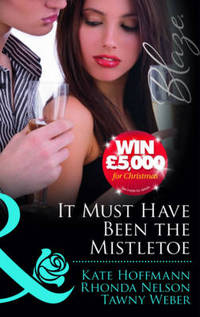 Book Cover for It Must Have Been the Mistletoe by Kate Hoffmann, Rhonda Nelson, Tawny Weber