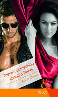 Book Cover for There's Something About a Rebel-- by Anne Oliver