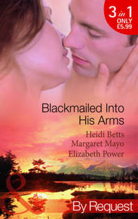 Book Cover for Blackmailed Into His Arms by Heidi Betts, Margaret Mayo, Elizabeth Power