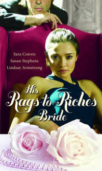 Book Cover for His Rags-to-Riches Bride by Sara Craven, Susan Stephens, Lindsay Armstrong