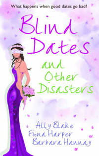 Book Cover for Blind Dates and Other Disasters by Ally Blake, Fiona Harper, Barbara Hannay
