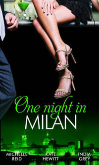 Book Cover for One Night in Milan by Michelle Reid, India Grey, Kate Hewitt