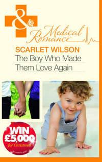 Book Cover for The Boy Who Made Them Love Again by Scarlet Wilson