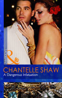 Book Cover for A Dangerous Infatuation by Chantelle Shaw