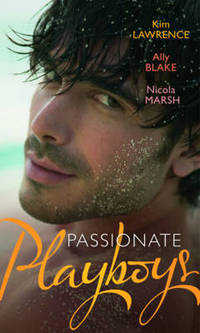 Book Cover for Passionate Playboys by Kim Lawrence, Ally Blake, Nicola Marsh