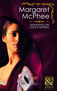 Book Cover for Unmasking the Duke's Mistress by Margaret McPhee