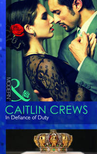 Book Cover for In Defiance of Duty by Caitlin Crews