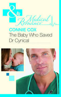 Book Cover for The Baby Who Saved Dr Cynical by Connie Cox