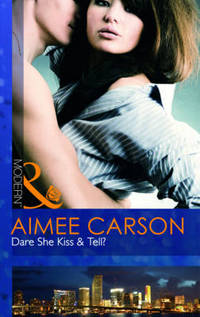 Book Cover for Dare She Kiss & Tell? by Aimee Carson