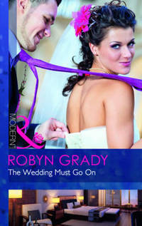 Book Cover for The Wedding Must Go On by Robyn Grady