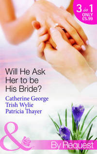 Book Cover for Will He Ask Her to Be His Bride? by Catherine George, Trish Wylie, Patricia Thayer