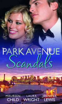 Book Cover for Park Avenue Scandals by Maureen Child, Laura Wright, Jennifer Lewis
