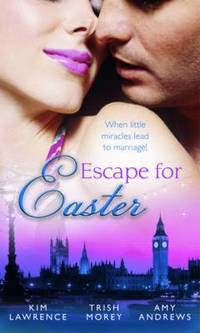 Book Cover for Escape for Easter by Kim Lawrence, Trish Morey, Amy Andrews