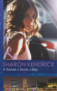 Book Cover for A Scandal, a Secret, a Baby by Sharon Kendrick