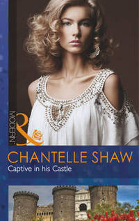 Book Cover for Captive in His Castle by Chantelle Shaw