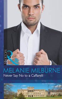 Book Cover for Never Say No to a Caffarelli by Melanie Milburne