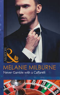 Book Cover for Never Gamble With a Caffarelli by Melanie Milburne