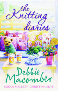 Book Cover for The Knitting Diaries by Debbie Macomber, Susan Mallery, Christina Skye