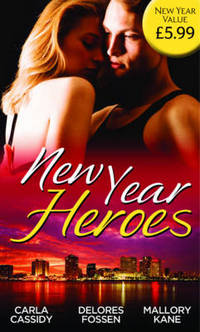 Book Cover for New Year Heroes by Carla Cassidy, Delores Fossen, Mallory Kane