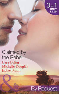 Book Cover for Claimed by the Rebel by Cara Colter, Michelle Douglas, Jackie Braun
