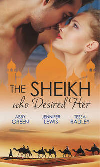 Book Cover for The Sheikh Who Desired Her by Abby Green, Jennifer Lewis, Tessa Radley