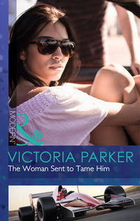 Book Cover for The Woman Sent to Tame Him by Victoria Parker
