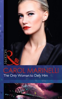 Book Cover for The Only Woman to Defy Him by Carol Marinelli