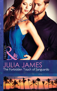 Book Cover for The Forbidden Touch of Sanguardo by Julia James