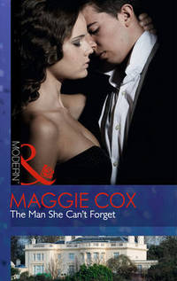 Book Cover for The Man She Can't Forget by Maggie Cox