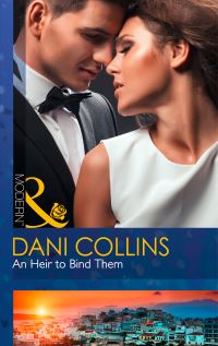 Book Cover for An Heir to Bind Them by Dani Collins