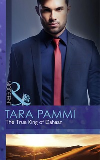 Book Cover for The True King of Dahaar by Tara Pammi