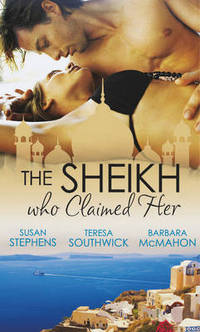 Book Cover for The Sheikh Who Claimed Her by Susan Stephens, Teresa Southwick, Barbara McMahon