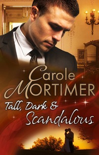 Book Cover for Tall, Dark & Scandalous by Carole Mortimer, Carole Mortimer