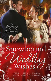 Book Cover for Snowbound Wedding Wishes by Louise Allen, Lucy Ashford, Joanna Fulford