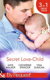 Book Cover for Secret Love-Child by Kate Walker, Catherine Spencer, Tina Duncan