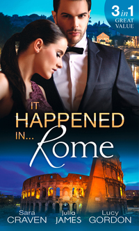 Book Cover for It Happened in ... Rome by Sara Craven, Julia James, Lucy Gordon