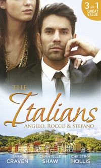 Book Cover for The Italians. Angelo, Rocco & Stefano by Sara Craven, Chantelle Shaw, Christina Hollis