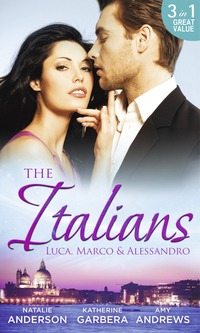 Book Cover for The Italians. Luca, Marco & Alessandro by Natalie Anderson, Katherine Garbera, Amy Andrews