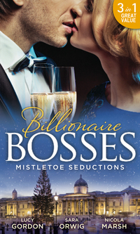 Book Cover for Billionaire Bosses. Mistletoe Seductions by Lucy Gordon, Sara Orwig, Nicola Marsh