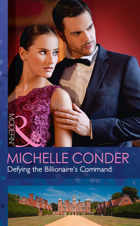 Book Cover for Defying the Billionaire's Command by Michelle Conder