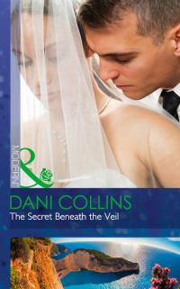 Book Cover for The Secret Beneath the Veil by Dani Collins