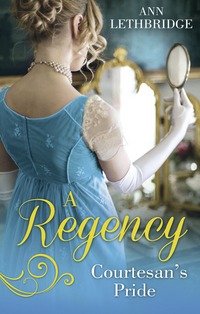 Book Cover for A Regency Courtesan's Pride by Ann Lethbridge, Ann Lethbridge