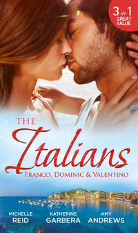 Book Cover for The Italians. Franco, Dominic & Valentino by Michelle Reid, Katherine Garbera, Amy Andrews